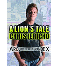 Chris Jericho: A Lion's Tale: Around the World in Spandex Paperback