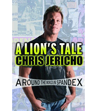 Chris Jericho: A Lion's Tale: Around the World in Spandex Paperback